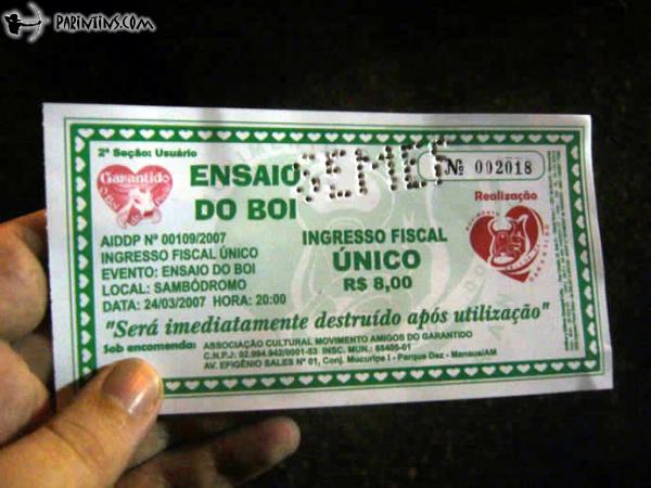 Ao contrário dos anos anteriores, não há ingressos masculinos e femininos. O ingresso único custa R$8.00, mas existe a meia-entrada. Curral do Garantido, 24/03/2007